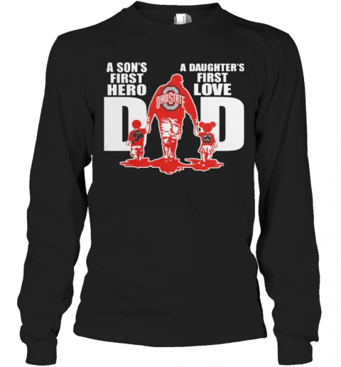 Ohio State Buckeyes Dad A Son'S First Hero A Daughter'S First Love T-Shirt Long Sleeved T-shirt 