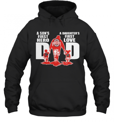 Ohio State Buckeyes Dad A Son'S First Hero A Daughter'S First Love T-Shirt Unisex Hoodie