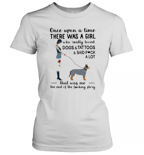 Once Upon A Time There Was A Girl Who Really Loved Australian Cattle Dogs T-Shirt Classic Women's T-shirt