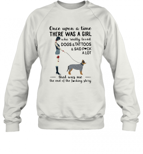 Once Upon A Time There Was A Girl Who Really Loved Australian Cattle Dogs T-Shirt Unisex Sweatshirt