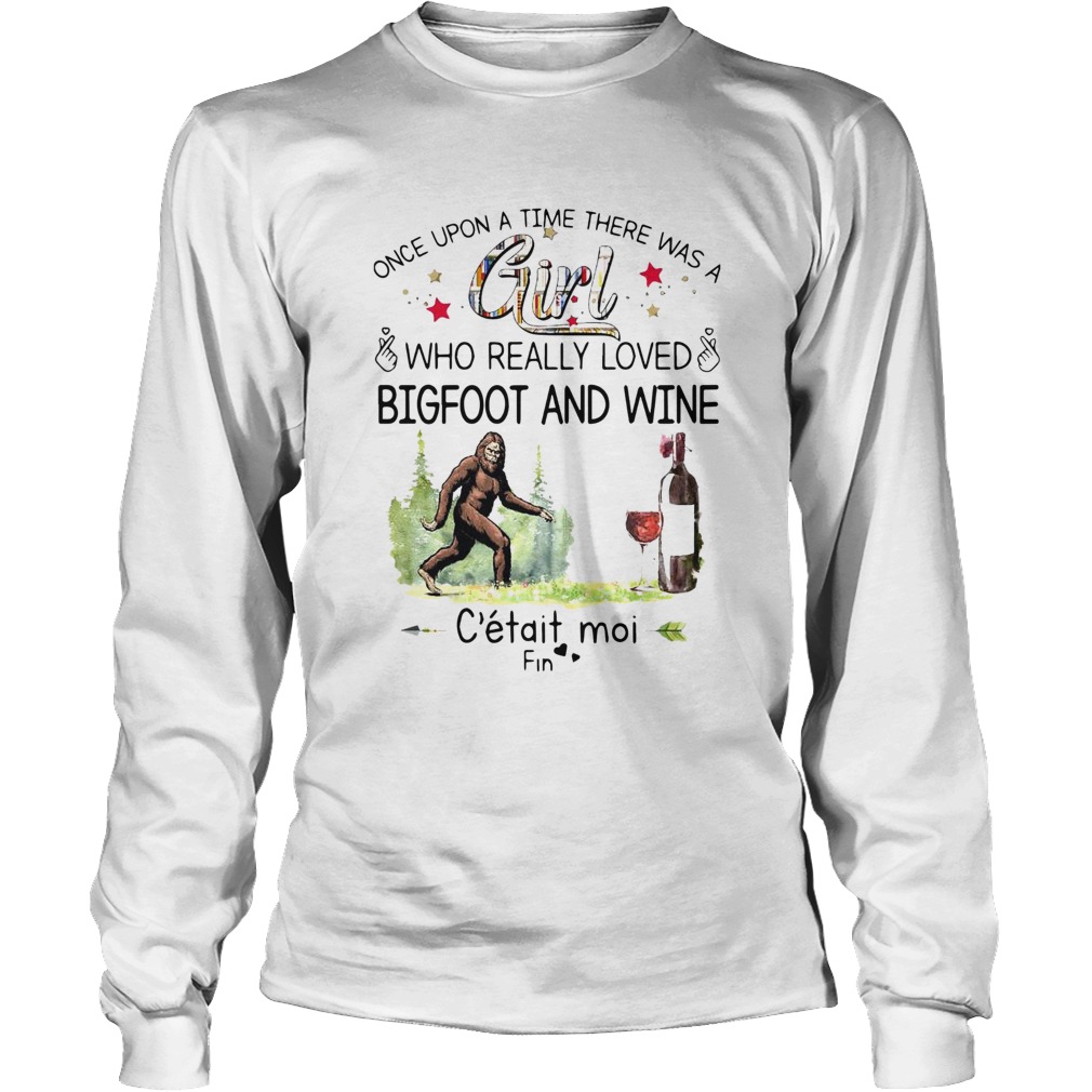Once Upon A Time There Was A Girl Who Really Loved Bigfoot And Wine Long Sleeve