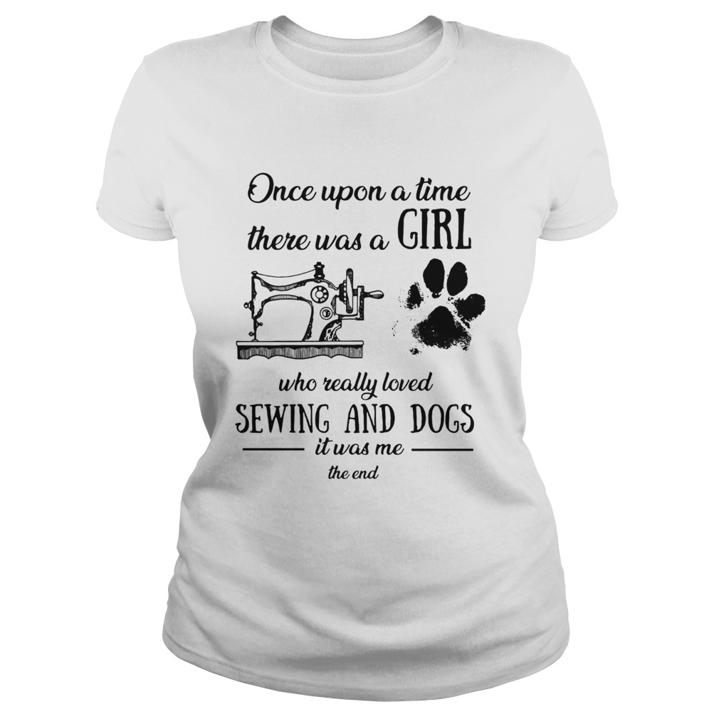 Once upon a time there was a girl sewing and dogs Classic Ladies