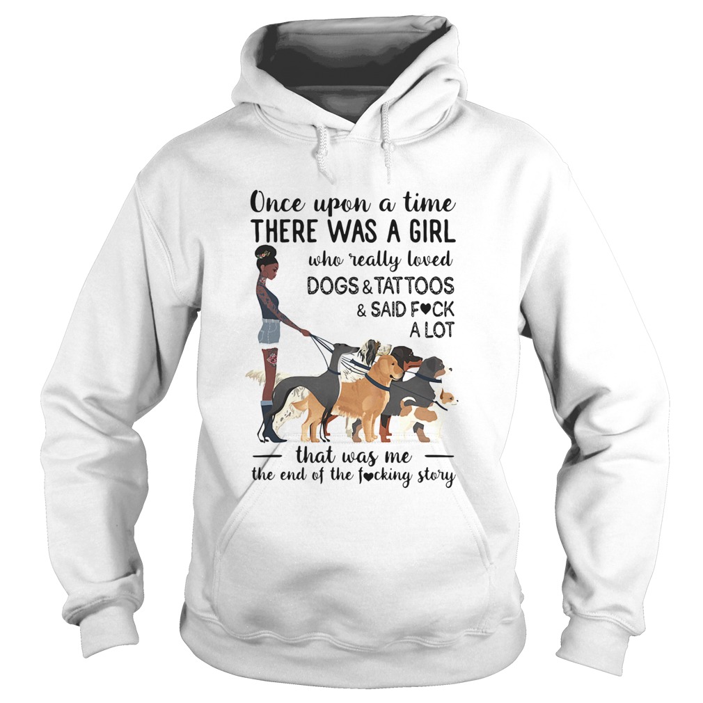 Once upon a time there was a girl who really loved dogs and tattoosans said fuck a lot heart Hoodie