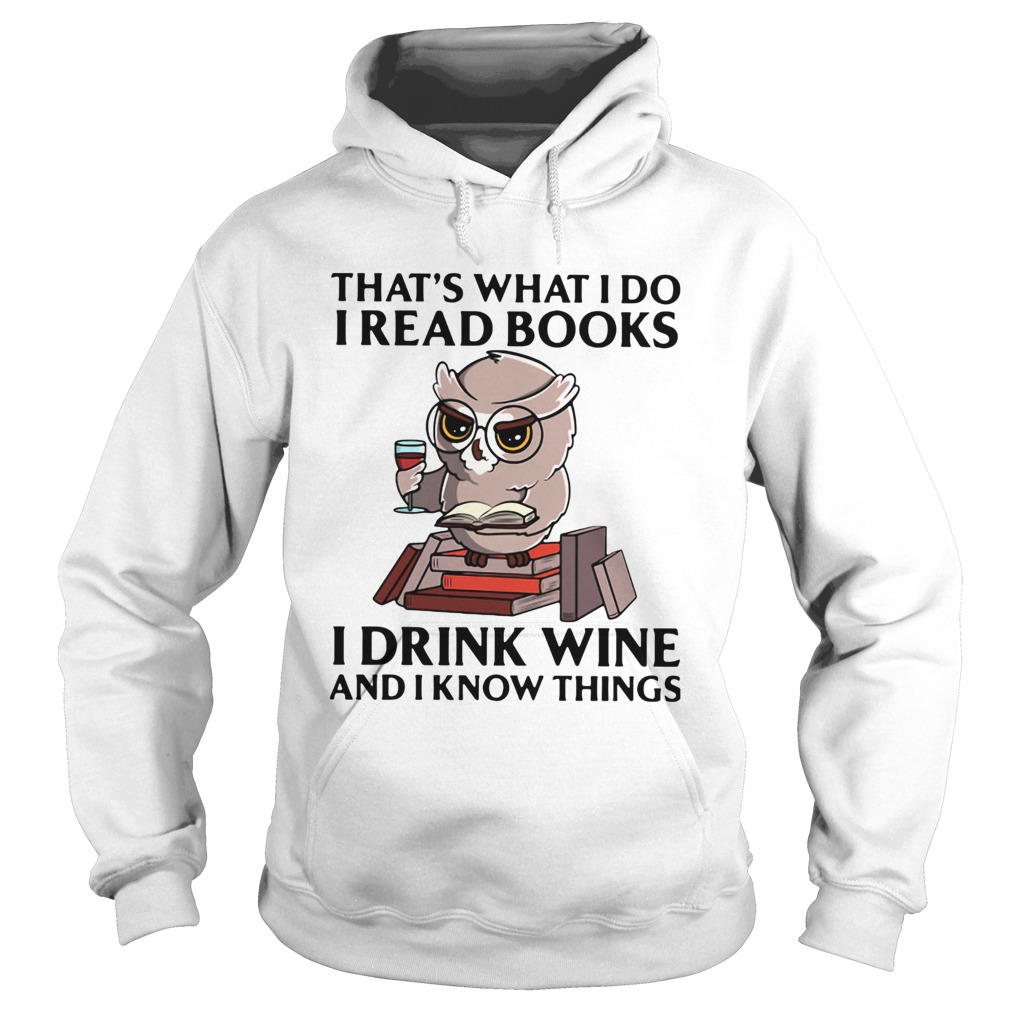Owl Thats What I Do I Read Books I Drink Wine And I Know Things Hoodie