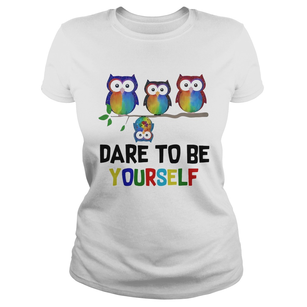 Owls Dare To Be Yourself Classic Ladies