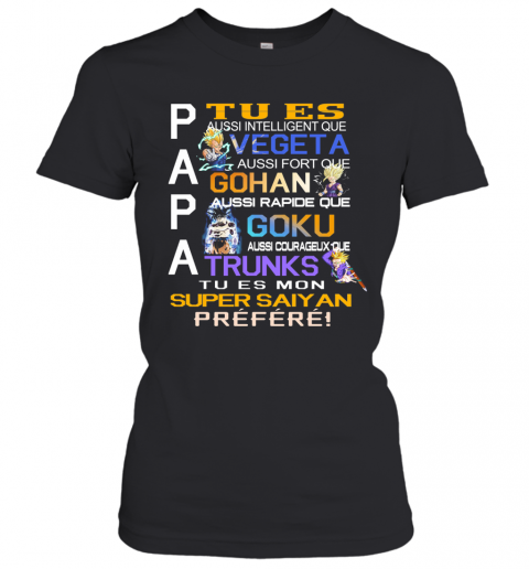 Papa Tu Es Vegeta Gohan Goku Trunks Super Saiyan Prefere T-Shirt Classic Women's T-shirt
