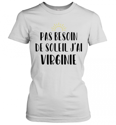 Pas Besoin De Soleil J'Ai Virginie Sun T-Shirt Classic Women's T-shirt