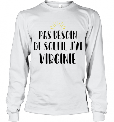 Pas Besoin De Soleil J'Ai Virginie Sun T-Shirt Long Sleeved T-shirt 