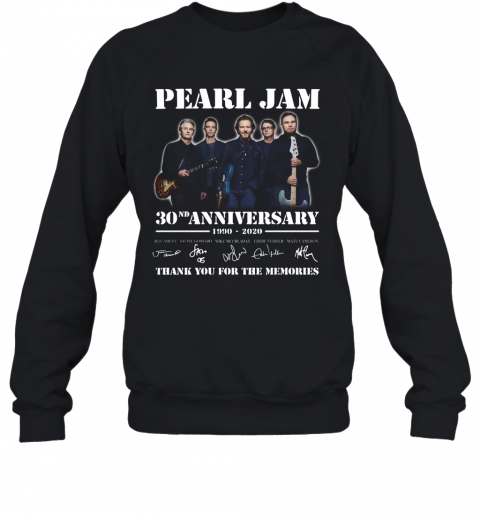 Pearl Jam 30Th Anniversary 1990 2020 Thank You For The Memories Signature T-Shirt Unisex Sweatshirt