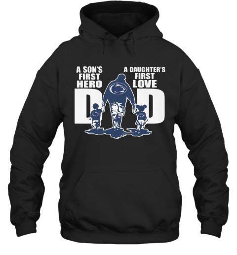 Penn State Nittany Lion Wrestling A Son'S First Hero A Daughter'S First Love Dad Happy Father'S Day T-Shirt Unisex Hoodie