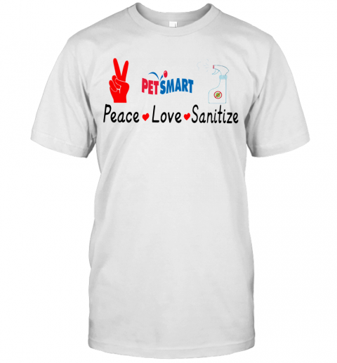 Petsmart Peace Love Sanitize T-Shirt