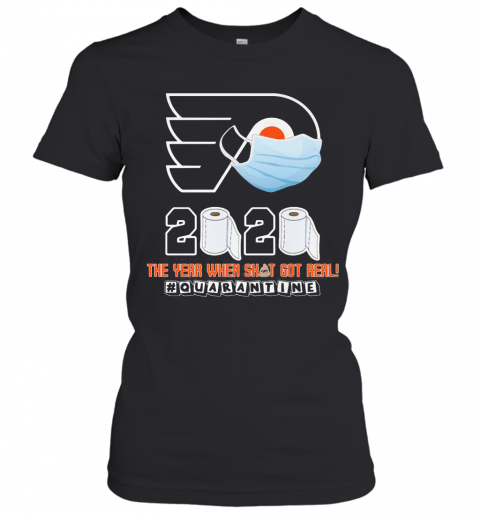 Philadelphia Flyers Mask 2020 The Year When Shit Got Real Quarantine Toilet Paper T-Shirt Classic Women's T-shirt