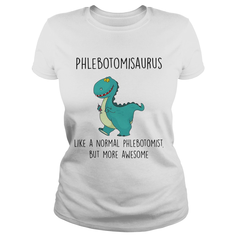 Phlebotomist like a normal phlebotomist but more awesome Classic Ladies