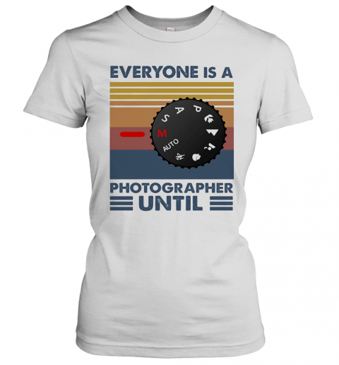 Photography Everyone Is A Photographer Vintage T-Shirt Classic Women's T-shirt