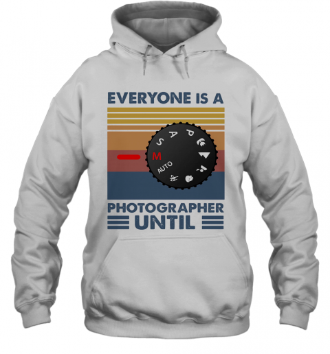 Photography Everyone Is A Photographer Vintage T-Shirt Unisex Hoodie