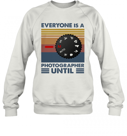 Photography Everyone Is A Photographer Vintage T-Shirt Unisex Sweatshirt