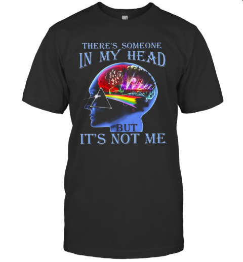Pink Floyd There'S Someone In My Head But It'S Not Me T-Shirt