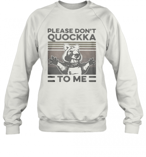 Please Don'T Quokka To Me Vintage T-Shirt Unisex Sweatshirt