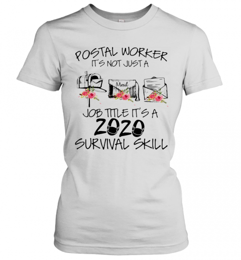 Postal Worker It'S Not Just A Job Title It'S A 2020 Mask Survival Skill T-Shirt Classic Women's T-shirt
