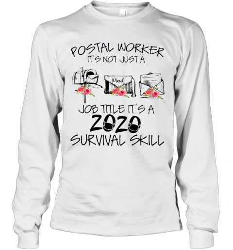 Postal Worker It'S Not Just A Job Title It'S A 2020 Mask Survival Skill T-Shirt Long Sleeved T-shirt 