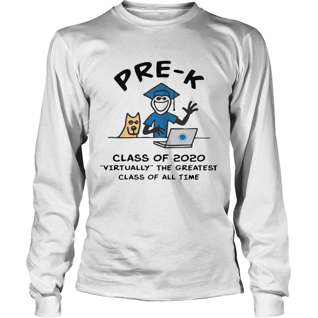 Pre K class of 2020 virtually the greatest class of all time Long Sleeve