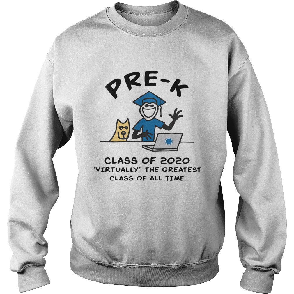 Pre K class of 2020 virtually the greatest class of all time Sweatshirt
