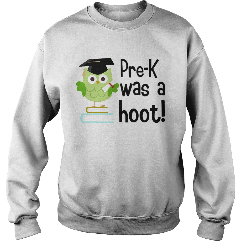 Pre K was a hoot Owl Sweatshirt