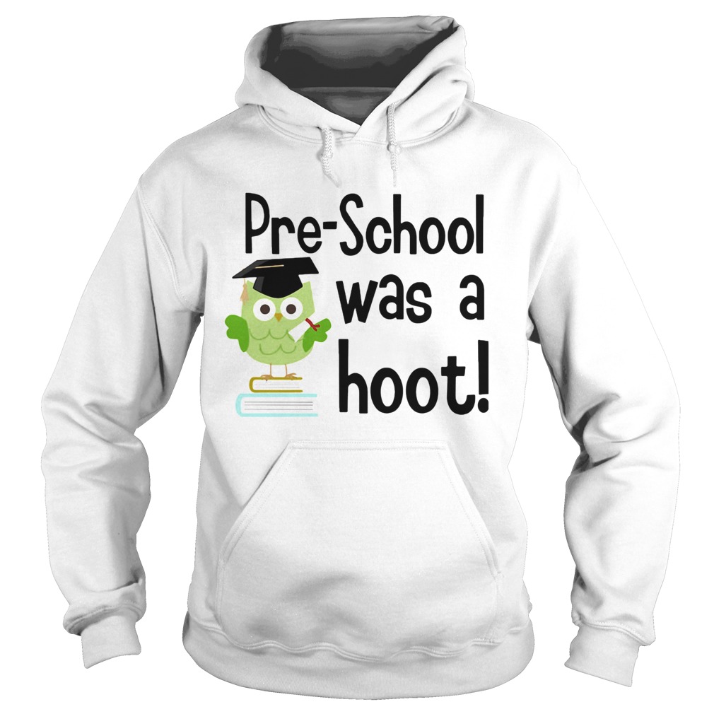 Preschool was a hoot Owl Hoodie