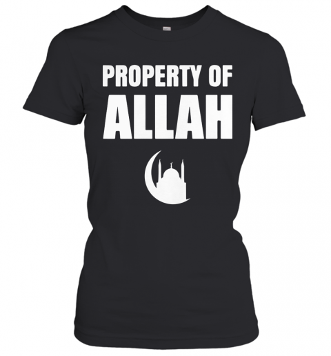 Property Of Allah Islam Muslim Ramadan Kareem Mubarak Mosque T-Shirt Classic Women's T-shirt