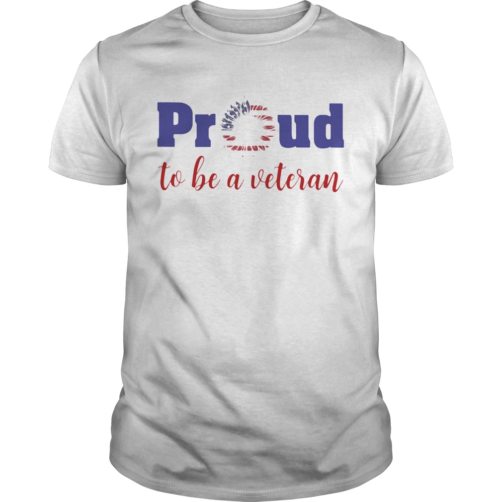 Proud to be a veteran American flag Independence Day sunflower Unisex