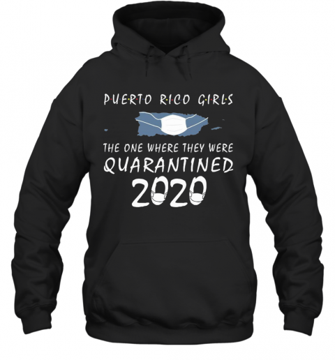 Puerto Rico Girls Face Mask Quarantined 2020 T-Shirt Unisex Hoodie