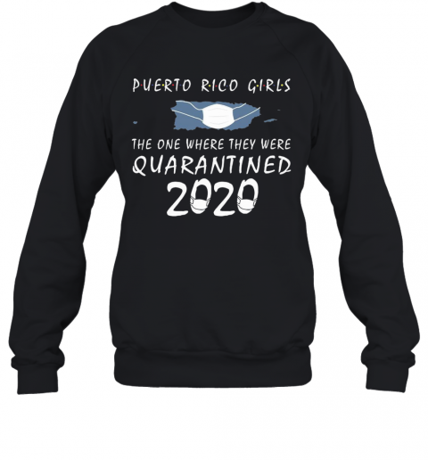 Puerto Rico Girls Face Mask Quarantined 2020 T-Shirt Unisex Sweatshirt