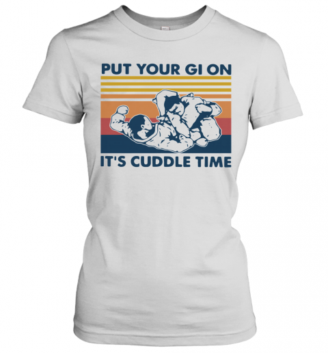 Put Your Gi On It's Cuddle Time Vintage T-Shirt Classic Women's T-shirt