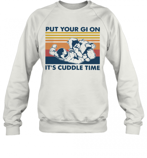 Put Your Gi On It's Cuddle Time Vintage T-Shirt Unisex Sweatshirt