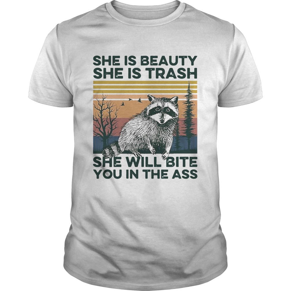 Raccoon She Is Beauty She Is Trash She Will Bite You In The Ass Vintage shirt