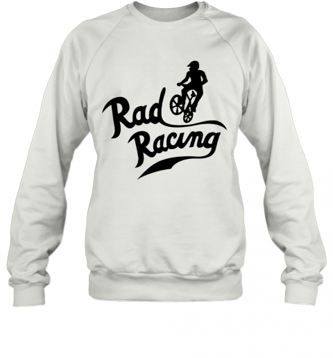 Rad Racing T-Shirt Unisex Sweatshirt
