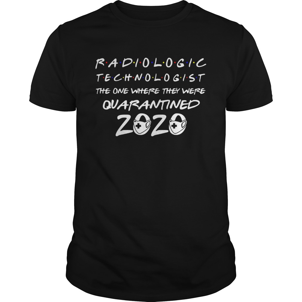 Radiologic technologist the one where they were quarantined 2020 mask shirt