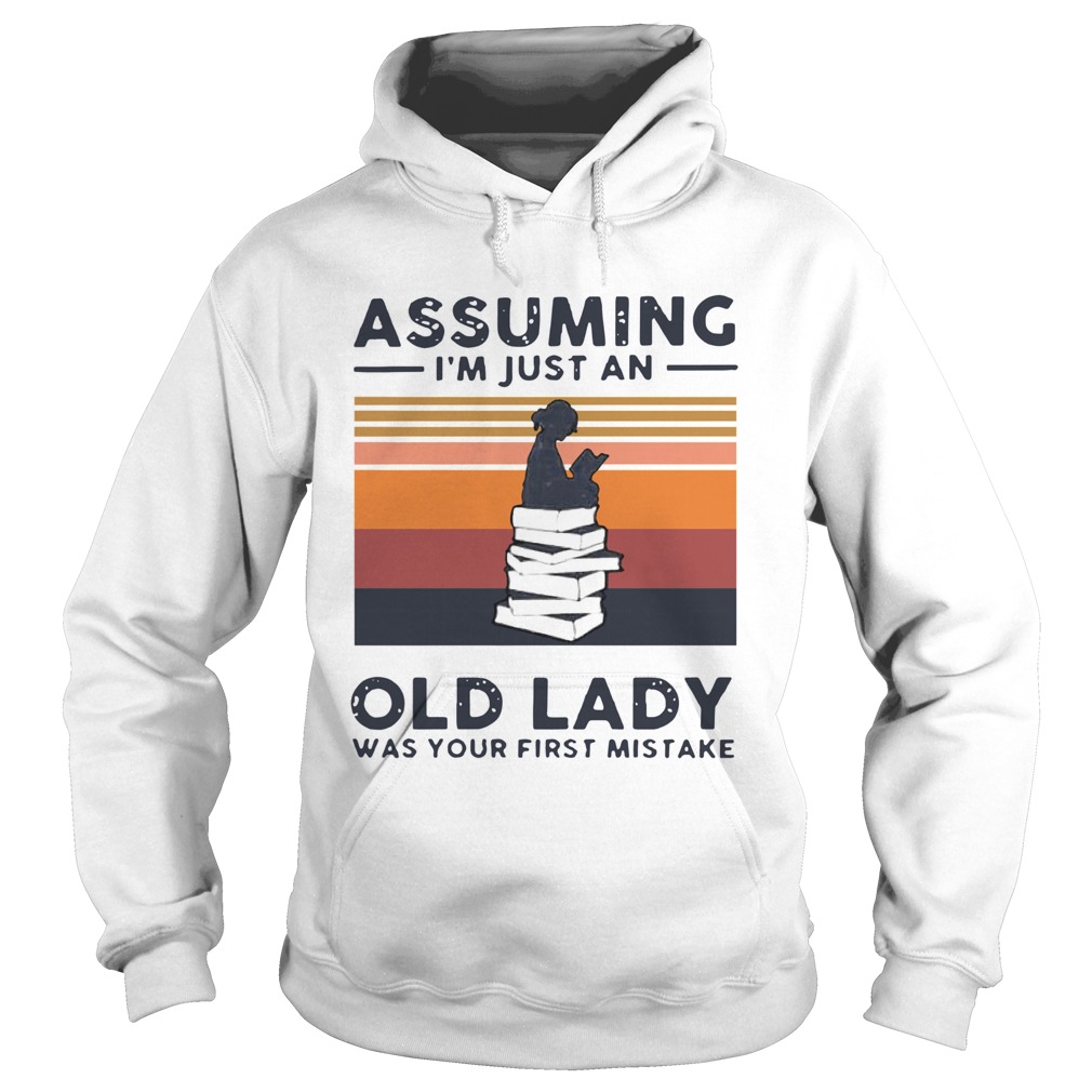 Reading Assuming Im Just An Old Lady Was Your First Mistake Vintage Hoodie