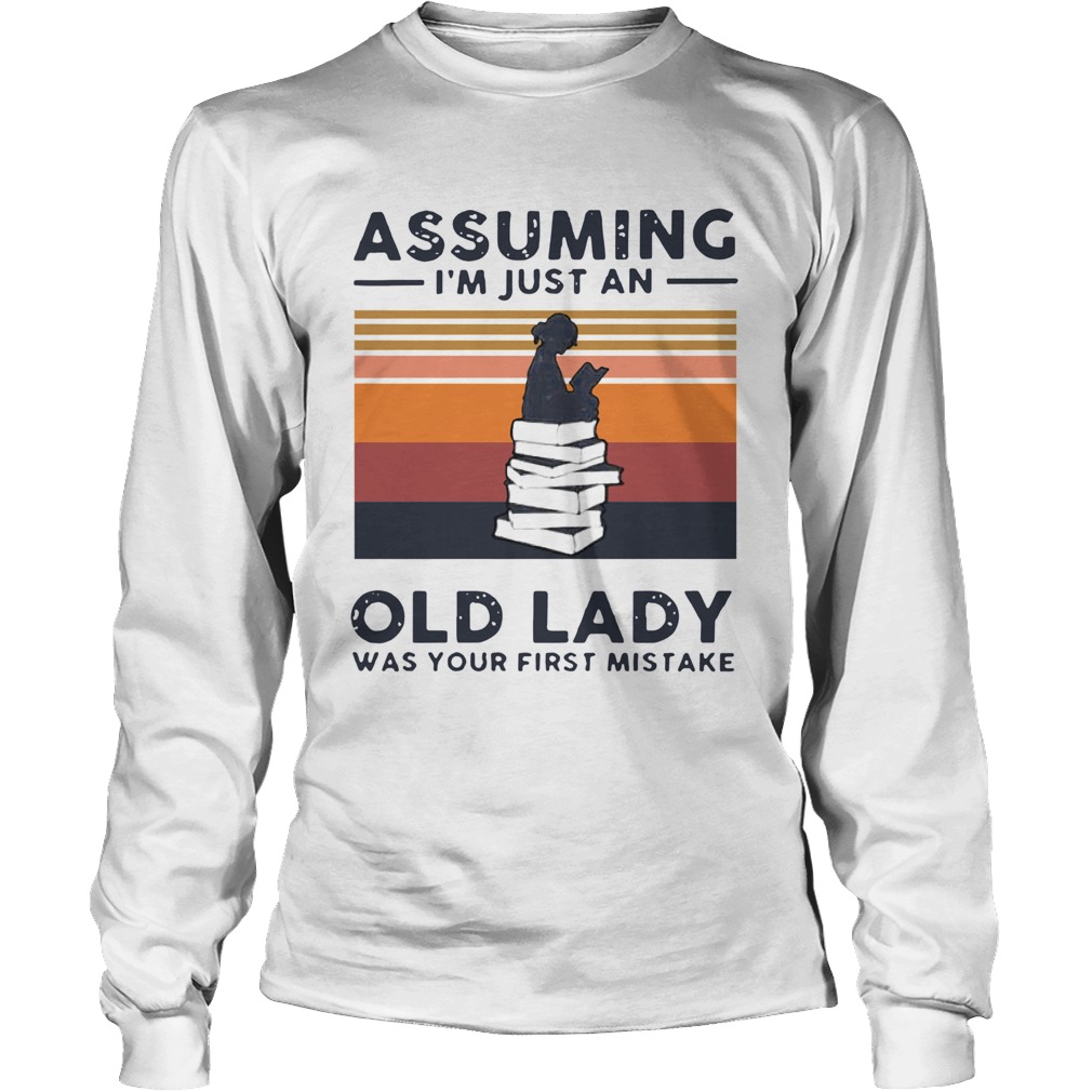 Reading Assuming Im Just An Old Lady Was Your First Mistake Vintage Long Sleeve