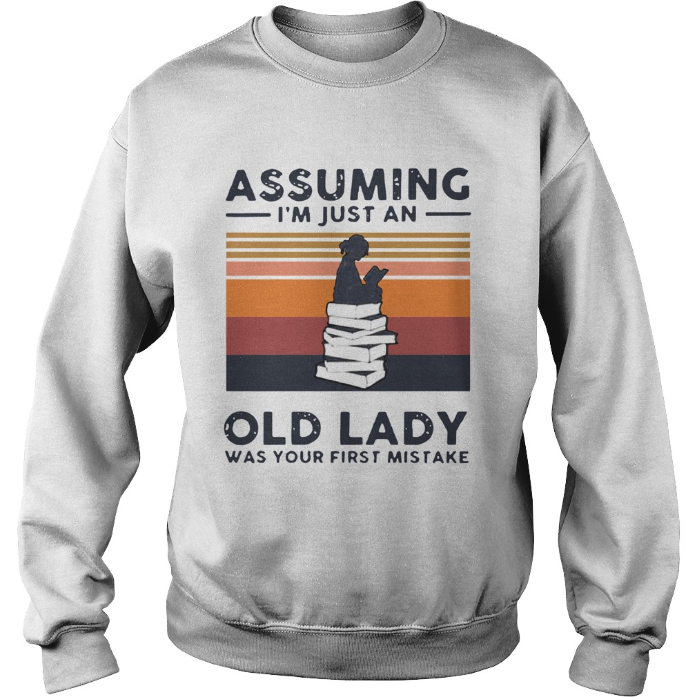 Reading Assuming Im Just An Old Lady Was Your First Mistake Vintage Sweatshirt