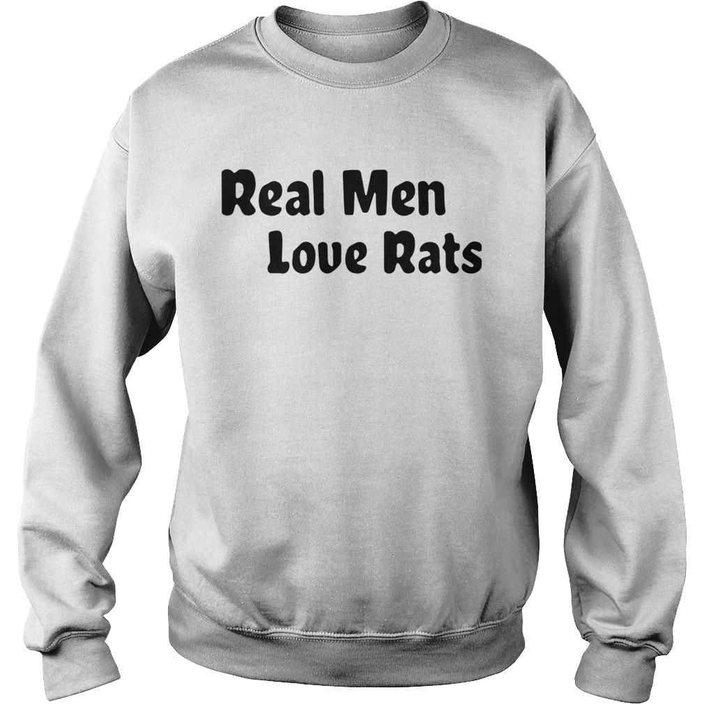 Real Men Love Rats Sweatshirt