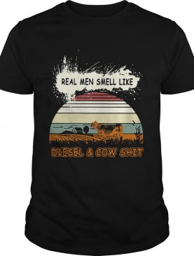 Real Men Smell Like Diesel And Cow Shit shirt