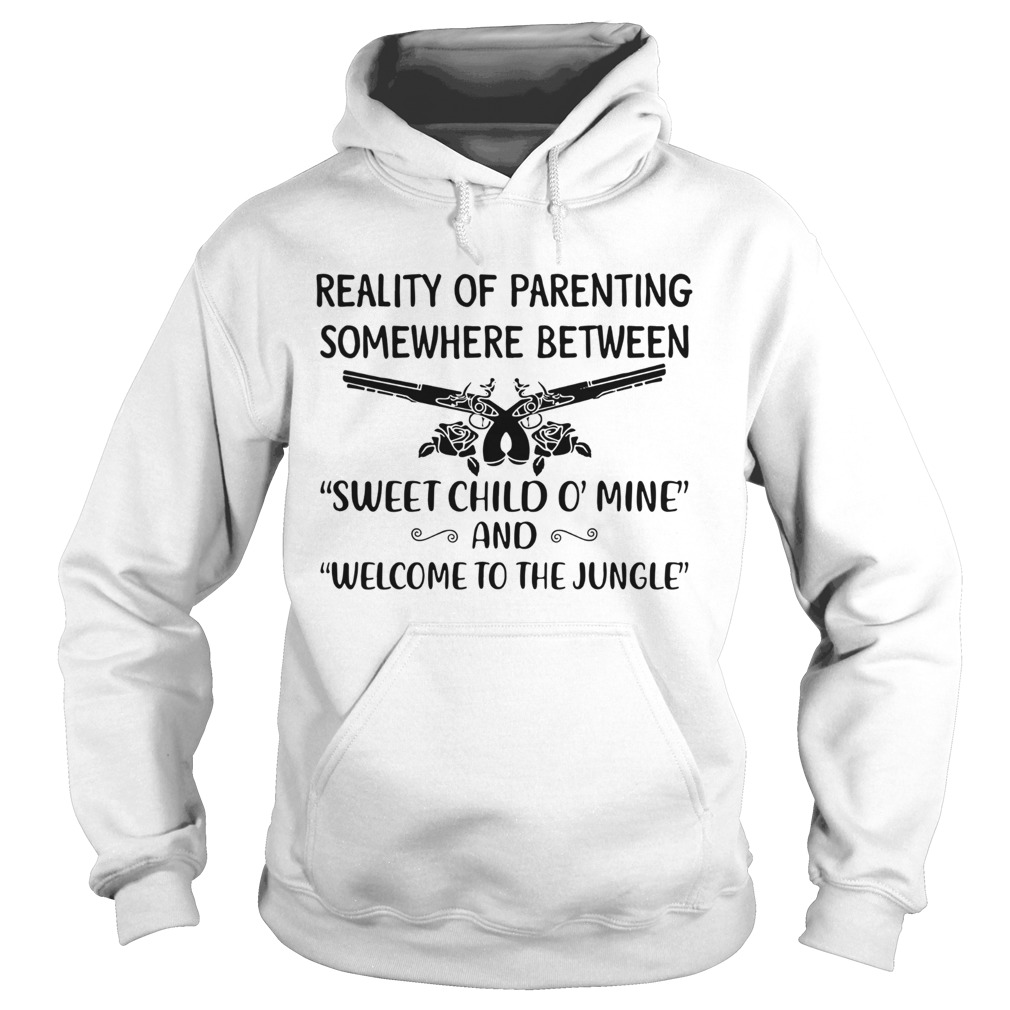 Reality Of Parenting Somewhere Between Sweet Child O Mine And Welcome To The Jun Hoodie
