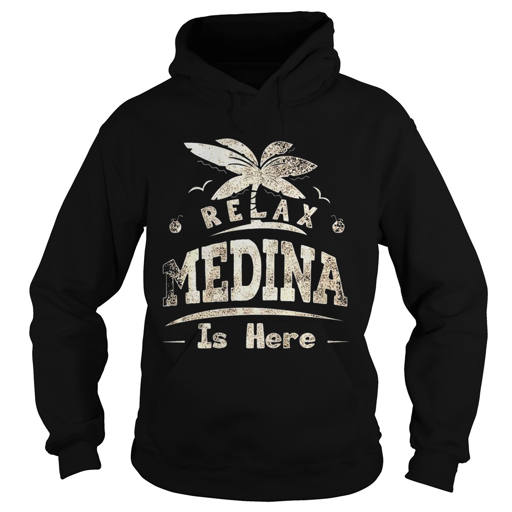 Relax Medina Is Here Hoodie