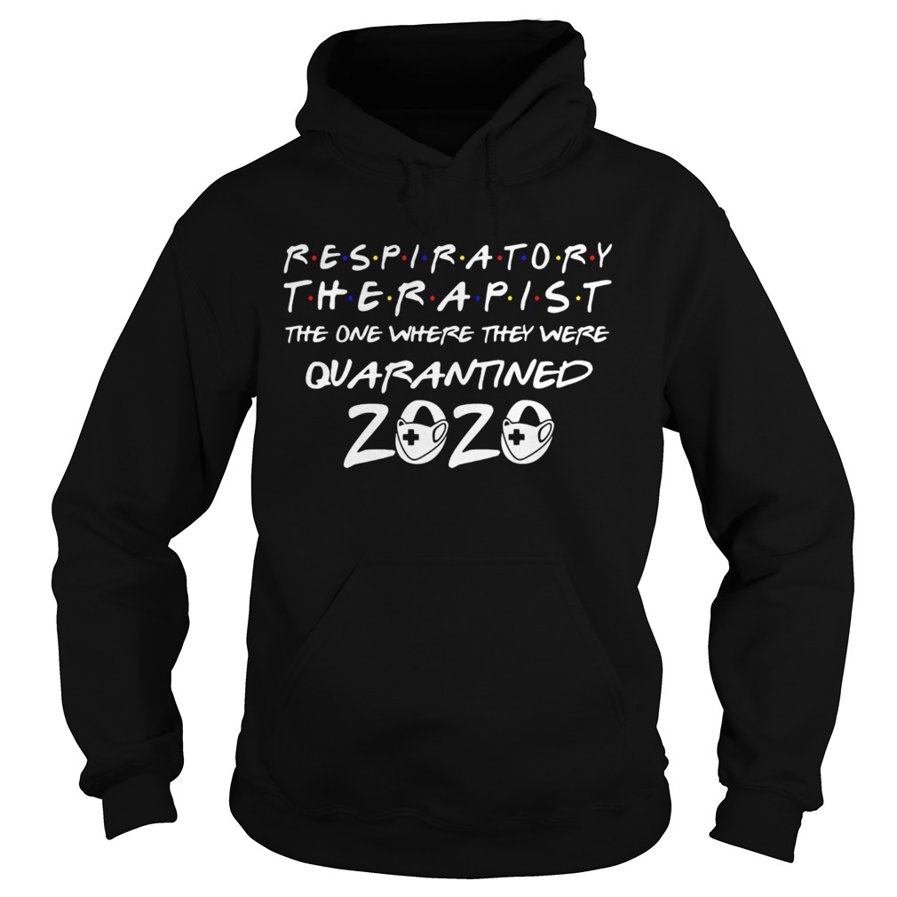 Respiratory Therapist the one where they were quarantined 2020 mask Hoodie