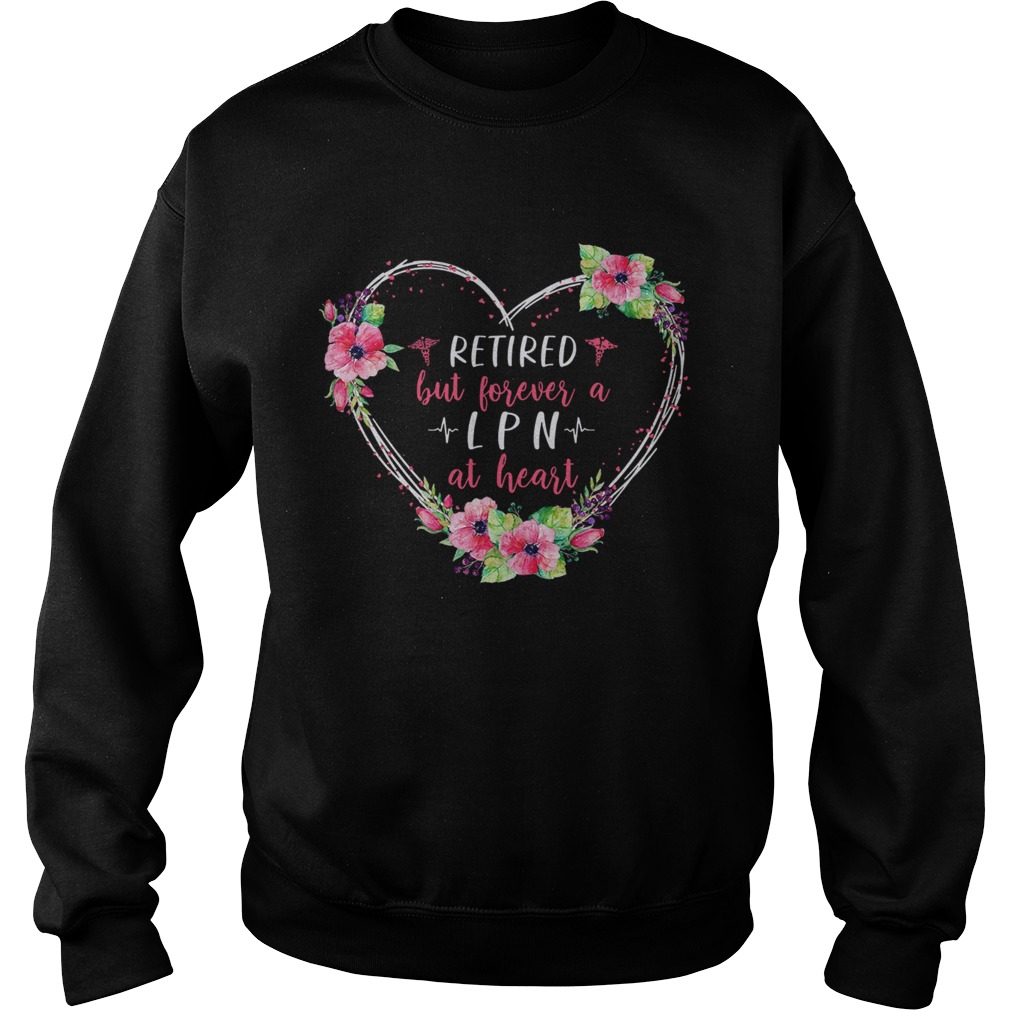 Retired But Forever A Lpn At Heart Sweatshirt