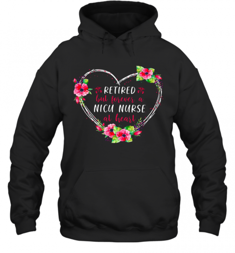 Retired But Forever A Nicu Nurse At Heart T-Shirt Unisex Hoodie