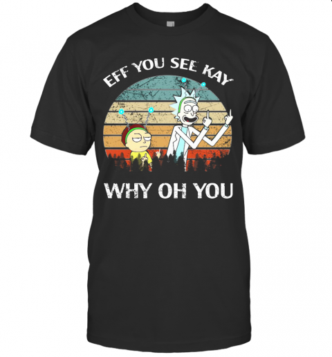 Rick And Morty Eff You See Kay Why Oh You Vintage T-Shirt