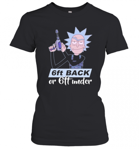 Rick Sanchez 6Ft Back Or 6Ft Under T-Shirt Classic Women's T-shirt