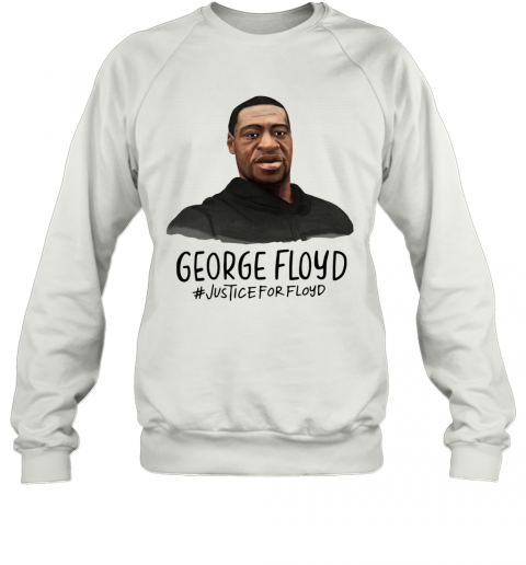 Rip George Floyd #Justiceforfloyd T-Shirt Unisex Sweatshirt